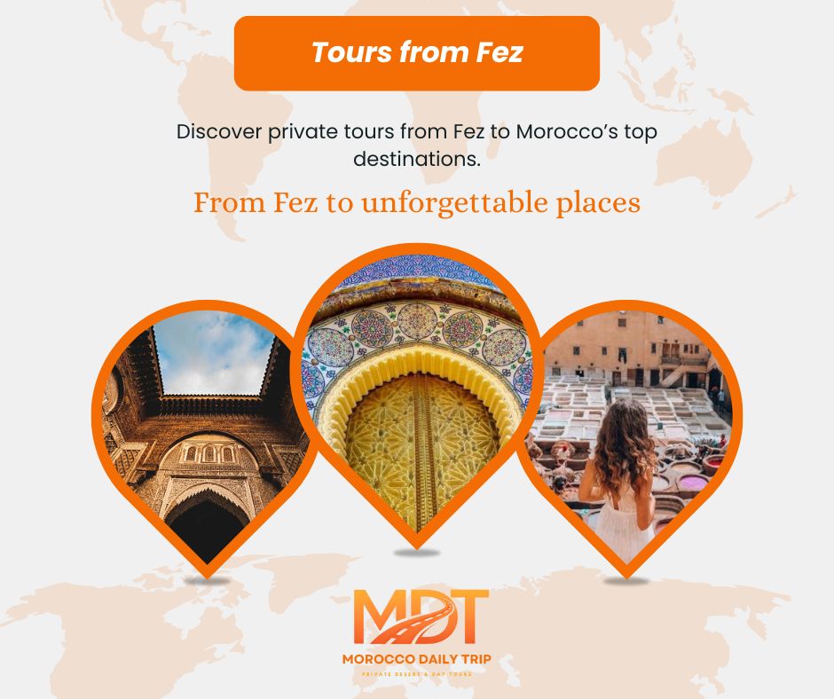 Morocco Daily Trip Morocco Holiday Packages, Morocco luxury tour, Marrakech Desert Tours, Customized Tours & Morocco Small Group Tours.